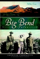 Big Bend Tales (TX) (The History Press) 1609493303 Book Cover