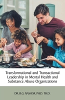 Transformational and Transactional Leadership in Mental Health and Substance Abuse Organizations 1663237476 Book Cover
