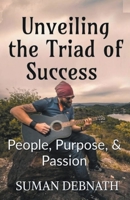 Unveiling the Triad of Success - People, Purpose, & Passion B0CH4GRJNG Book Cover