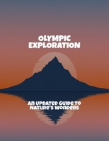 Olympic Exploration: An Updated Guide To Nature'S Wonders B0FP9MYZ94 Book Cover