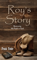 Roy's Story : Renewing His Faith in God 1947161229 Book Cover