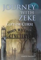 Journey with Zeke: Gift or Curse 1452555338 Book Cover