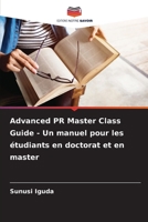 Advanced PR Master Class Guide - Un manuel pour les étudiants en doctorat et en master (French Edition) 6208500370 Book Cover