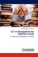 CLT in Bangladesh-An objective study: CLT approach in Bangladesh:Its suitability 3848498685 Book Cover