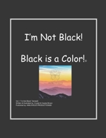 I'm Not Black! Black is a Color! B0BYLXV3BY Book Cover