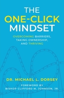 The One-Click Mindset: Overcoming Barriers, Taking Ownership, and Thriving B0FGB38H8T Book Cover