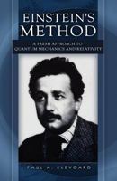 Einstein's Method: A Fresh Approach to Quantum Mechanics and Relativity 1593305494 Book Cover