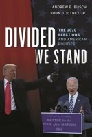 Divided We Stand: The 2020 Elections and American Politics 1538141531 Book Cover