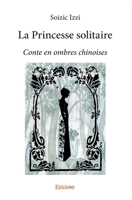La Princesse solitaire: Conte en ombres chinoises (French Edition) 2414260793 Book Cover