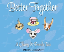Better Together: A Cherry and Friends Tale 0578824019 Book Cover
