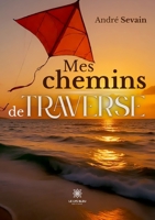 Mes chemins de traverse (French Edition) B0FKZGLTPY Book Cover