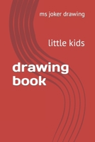 drawing book: little kids B09TDW7V52 Book Cover