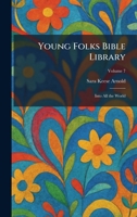 Young Folks Bible Library: Into All the World 1026098254 Book Cover