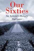 Our Sixties: An Activist's History 1580469906 Book Cover