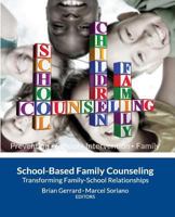 School-Based Family Counseling: Transforming Family-School Relationships 1490934820 Book Cover