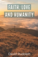 Faith, Love and Humanity 0578669609 Book Cover