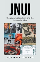 JNUI: The Jews, Nationalism, and the Universalist Ideal 1663244707 Book Cover