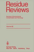 Residue Reviews, Volume 95: Reviews of Environmental Contamination and Toxicology 1461295777 Book Cover