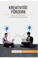 Kreativität fördern: Tipps und Methoden zur Förderung der Kreativität (Coaching) B07S28WB5Z Book Cover