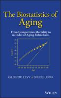 The Biostatistics of Aging: From Gompertzian Mortality to an Index of Aging-Relatedness 1118645855 Book Cover