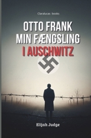 Otto Frank: Min fængsling i Auschwitz (Danish Edition) B0F7K24N4H Book Cover