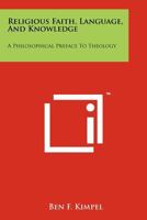 Religious faith, language, and knowledge;: A philosophical preface to theology 1258180510 Book Cover