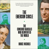 Emerson Circle: The Concord Radicals Who Reinvented the World 1668132796 Book Cover