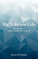 My Vibrant Life: a forever journal capturing your life's journey 1039122108 Book Cover