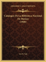 Cat�logos de la Biblioteca Nacional de M�xico: Biblioteca Nocturna (Classic Reprint) 1160051887 Book Cover