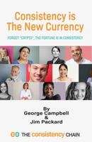 Consistency is the New Currency: Forget "Crypto", the Real Fortune is in Consistency 173280270X Book Cover