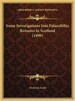 Some Investigations Into Palaeolithic Remains In Scotland 112071009X Book Cover