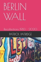 BERLIN WALL: Recollections 1983 - 2020 B08SJ42PV3 Book Cover