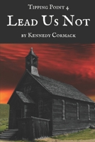Lead Us Not (Tipping Point) B09KN9YFDW Book Cover