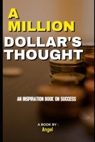 A MILLION DOLLAR’S THOUGHT: AN INSPIRATION BOOK ON SUCCESS B092LY536R Book Cover