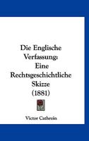 Die Englische Verfassung: Eine Rechtsgeschichtliche Skizze (1881) 1161083251 Book Cover