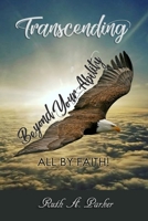 Transcending Beyond Your Ability: All by Faith 0692188118 Book Cover