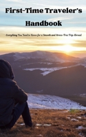 First-Time Traveler's Handbook: Everything You Need to Know for a Smooth and Stress-Free Trip Abroad B0DZ2LRZ6S Book Cover