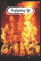 Firefighting life: A beautiful firefighter logbook for a proud fireman and also Firefighting life notebook gift for proud fireman 1661701205 Book Cover