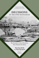 Decisions at Second Manassas: The Fourteen Critical Decisions That Defined the Battle 162190380X Book Cover