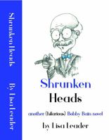 Shrunken Heads - another (hilarious) Bobby Bain novel 1737919206 Book Cover