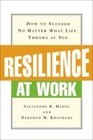 Resilience at Work: How to Succeed No Matter What Life Throws at You 0814415954 Book Cover