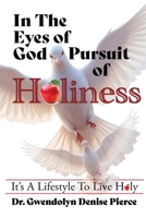In The Eyes of God: Pursuit of Holiness - Its A Lifestyle to Live Holy: Pursuit of Holiness 0971119023 Book Cover