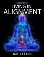 Experience Living in Alignment: A Practical Guide to Personal Transformation 1514134772 Book Cover