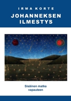 Johanneksen ilmestys: Sisäinen matka vapauteen 9526900960 Book Cover