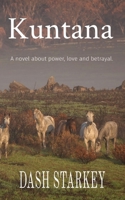 Kuntana: A novel about power, love and betrayal. 0648791920 Book Cover