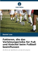 Faktoren, die das Verletzungsrisiko für Fuß und Knöchel beim Fußball beeinflussen (German Edition) 6208356016 Book Cover