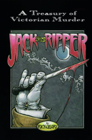 Jack the Ripper: A Journal of the Whitechapel Murders 1888-1889 (Treasury of Victorian Murder (Graphic Novels)) 1561633089 Book Cover