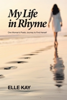 My Life in Rhyme: One Woman's Poetic Journey to Find Herself 166326693X Book Cover