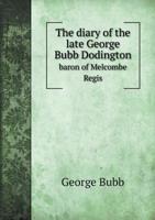 The Diary of the Late George Bubb Dodington, Baron of Melcombe Regis 1017516871 Book Cover