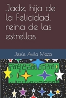 Jade, hija de la Felicidad, reina de las estrellas B084DGNH6D Book Cover